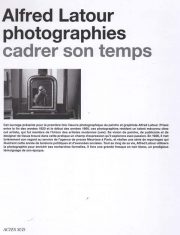 Alfred Latour photographies: cadrer son temps