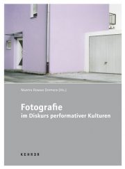 Fotografie im Diskurs performativer Kulturen