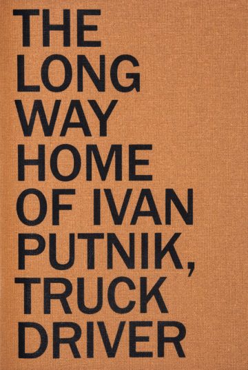 The Long Way Home of Ivan Putnik, Truck Driver