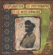 L’explorateur, le photographe et le missionnaire