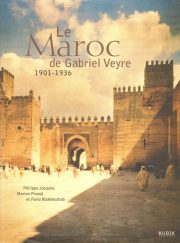 Le Maroc de Gabriel Veyre: 1901-1936