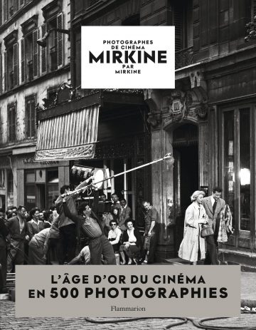 Mirkine par Mirkine: Photographes de Cinéma