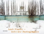 Lost Places – Orte der Photographie