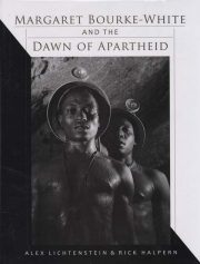 Margaret Bourke-White and the Dawn of Apartheid