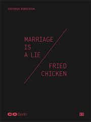 Marriage is a Lie / Fried Chicken