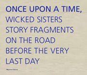 Once upon a time, wicked sisters story fragments on the road before the very last day