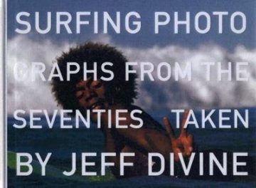 Surfing Photographs from the Seventies Taken by Jeff Divine