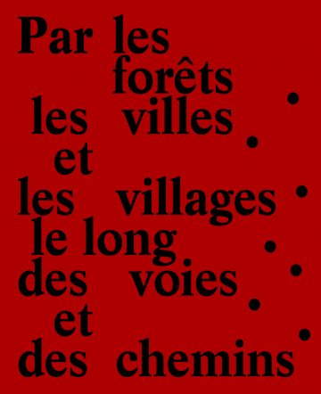 Par les forêts, les villes et les villages, le long des voies et des chemins