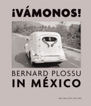 ¡Vamonos! Bernard Plossu in Mexico (signed edition)