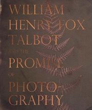 William Henry Fox Talbot and the Promise of Photography